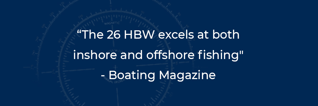 The 26 HBW excels at both inshore and offshore fishing - Boating Magazine