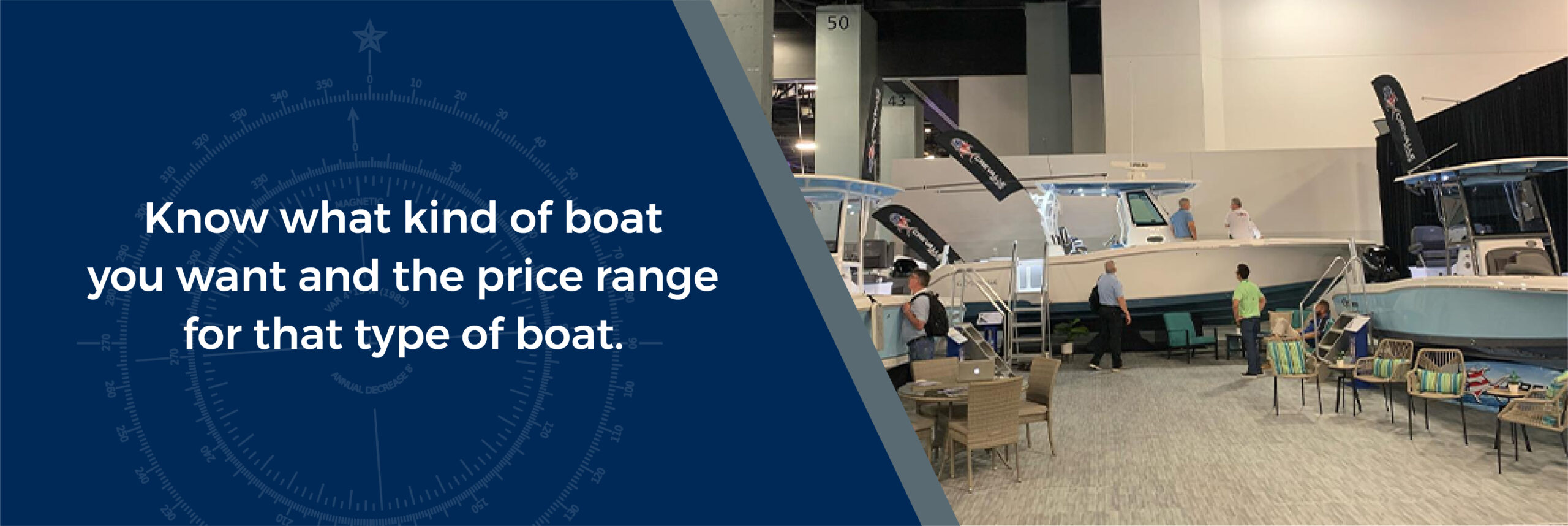 Know what kind of boat you want and the price range for that type of boat - People looking at a display of Crevalle boats at a Florida boat show