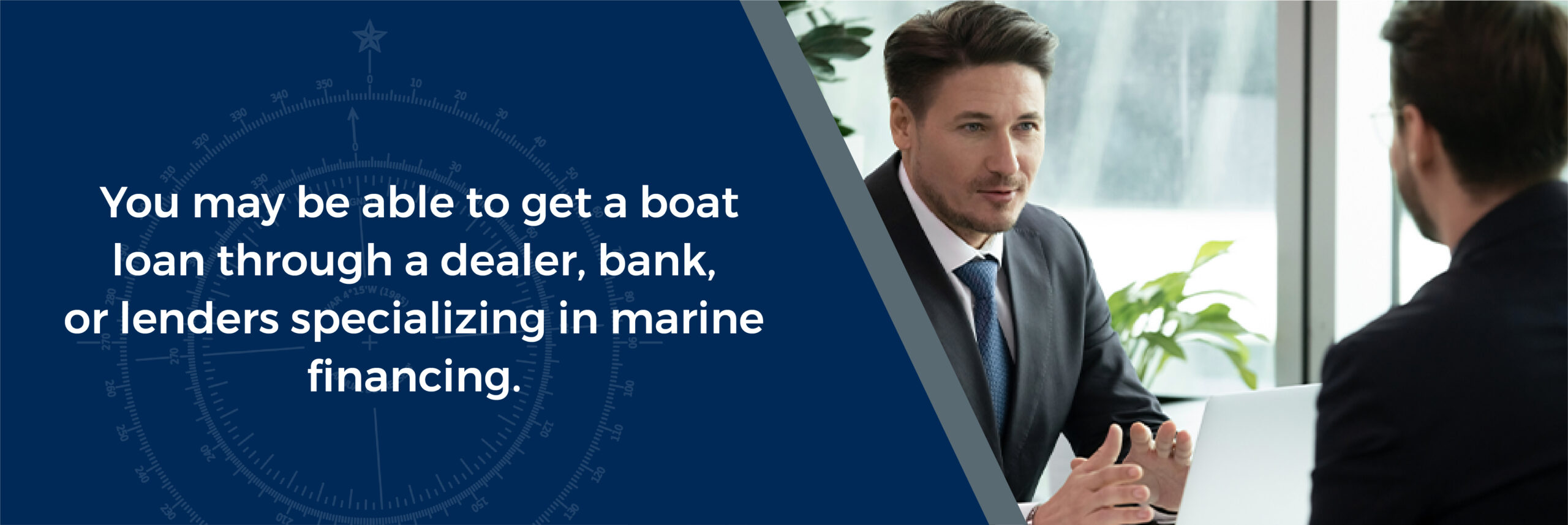 You may be able to get a boat loan through a dealer, bank, or lenders specializing in marine financing - image of a man meeting with a lender