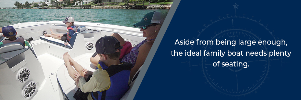 Aside from being large enough, the ideal family boat needs plenty of seating - family comfortably seated on a boat